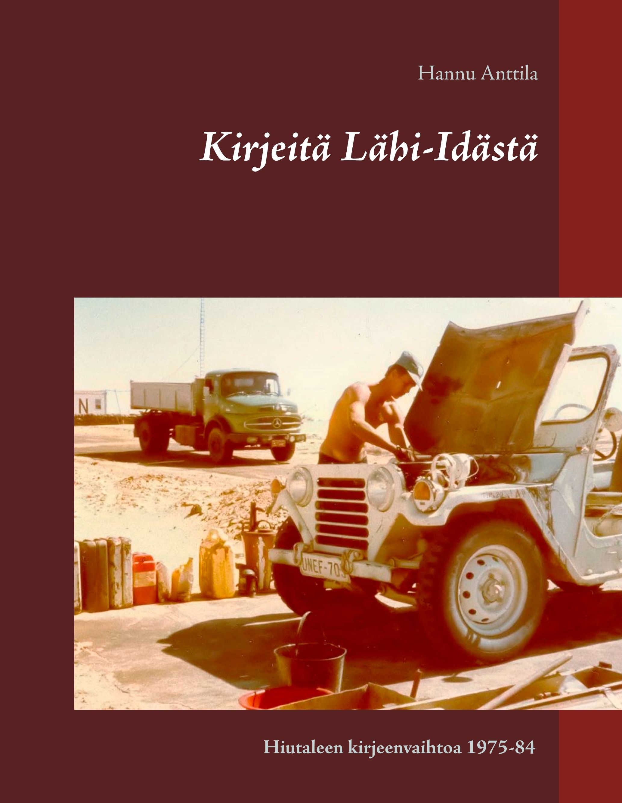 Hannu Anttila : Kirjeitä Lähi-Idästä