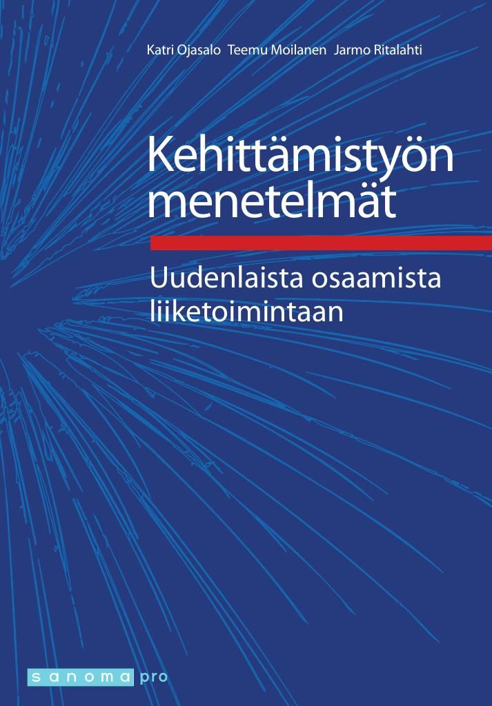 Katri Ojasalo & Teemu Moilanen & Jarmo Ritalahti : Kehittämistyön menetelmät