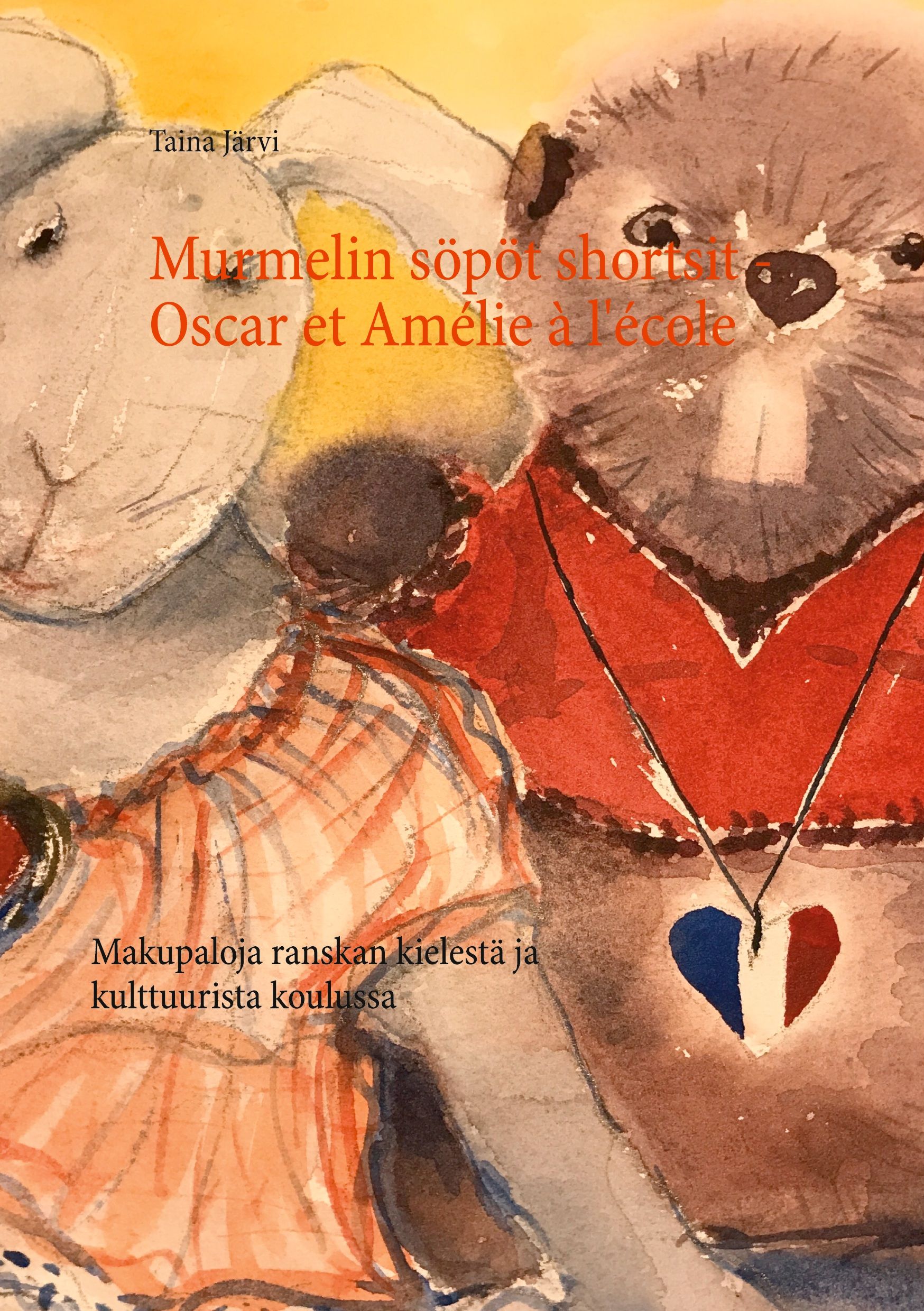 Taina Järvi : Murmelin söpöt shortsit - Oscar et Amélie à l'école