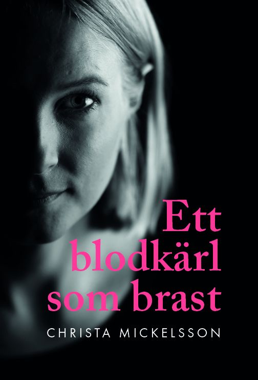 Christa Mickelsson : Ett blodkärl som brast