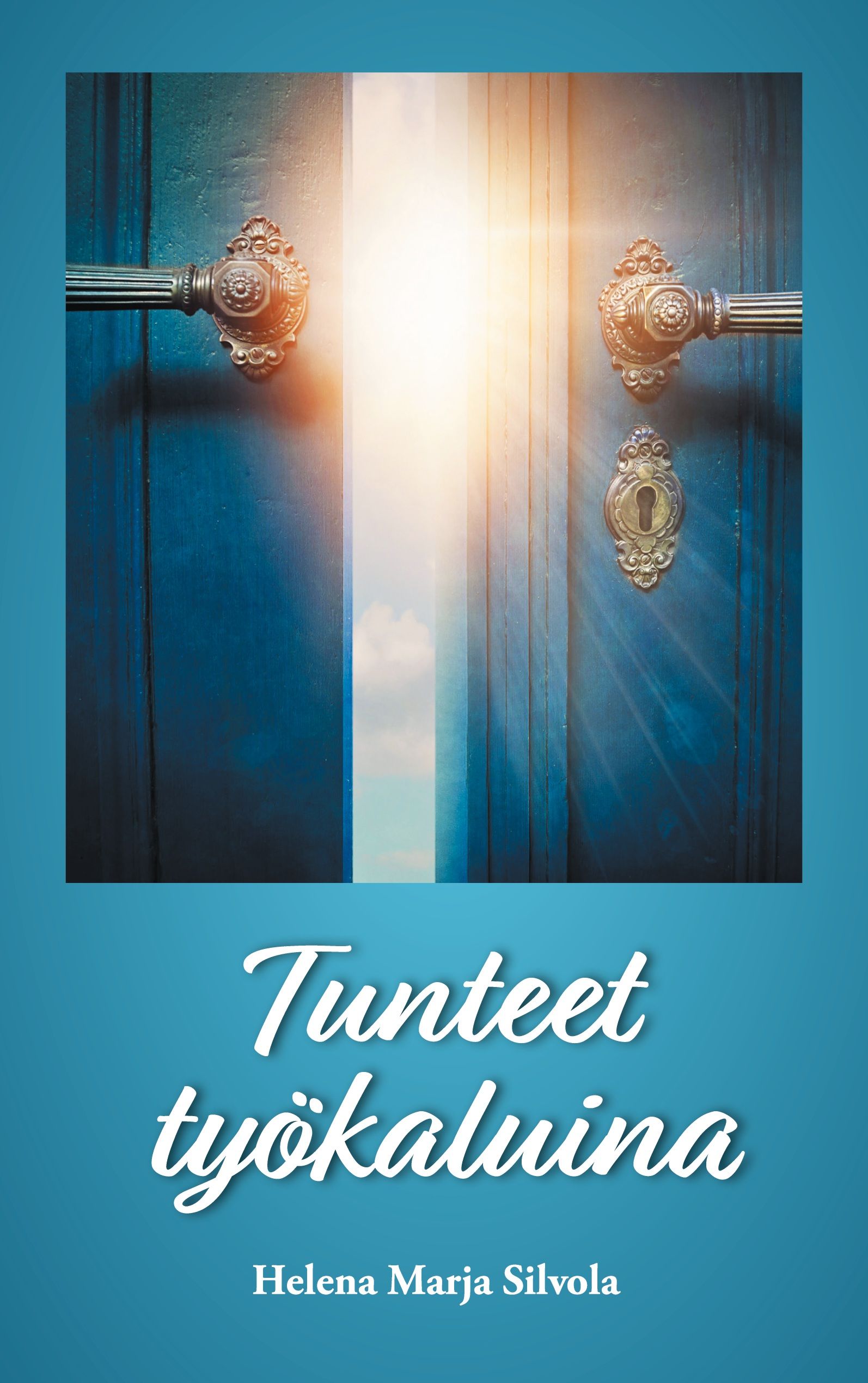 Helena Marja Silvola : Tunteet työkaluina