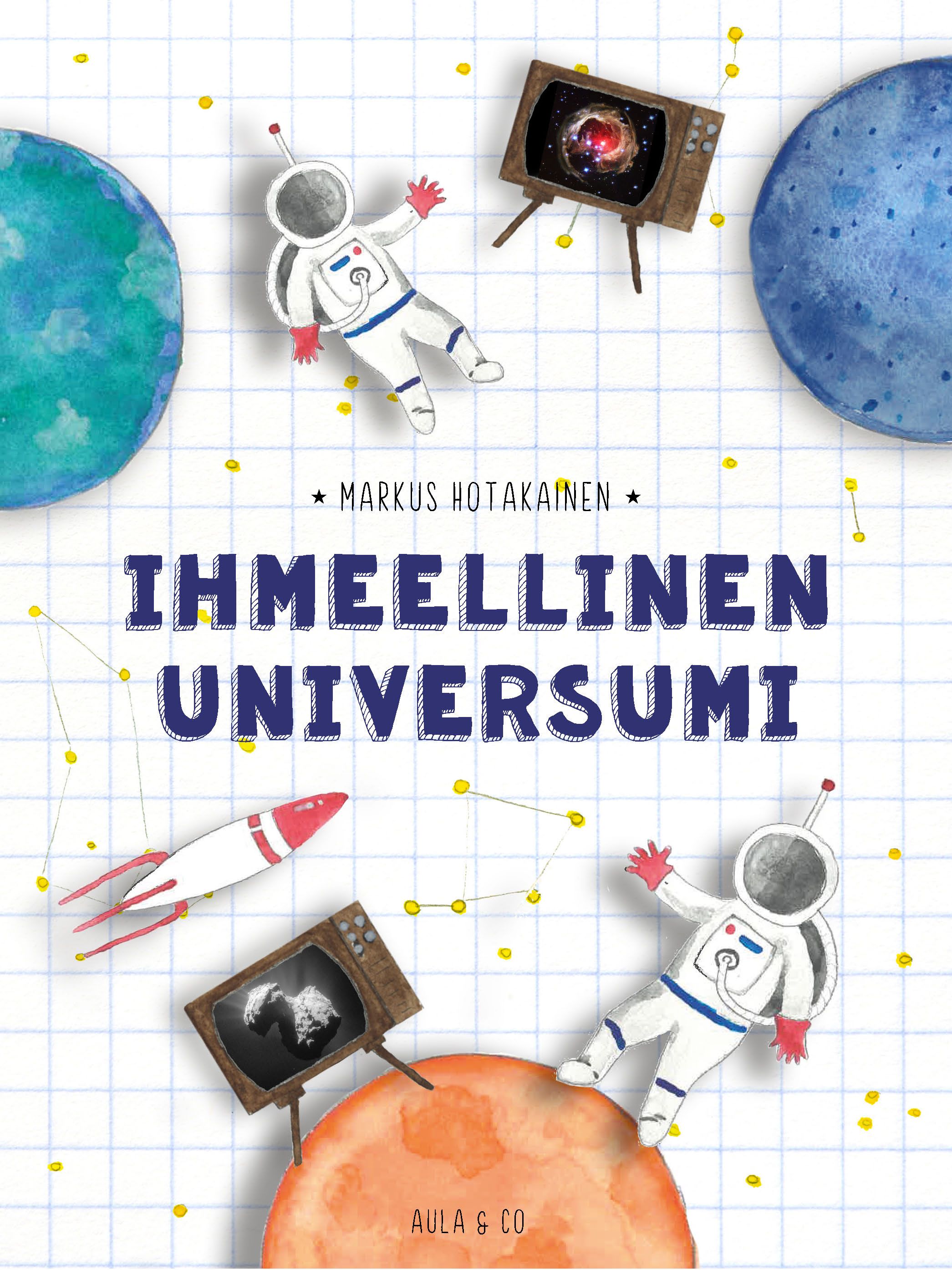 Kirjailijan Markus Hotakainen uusi kirja Ihmeellinen universumi (UUSI)