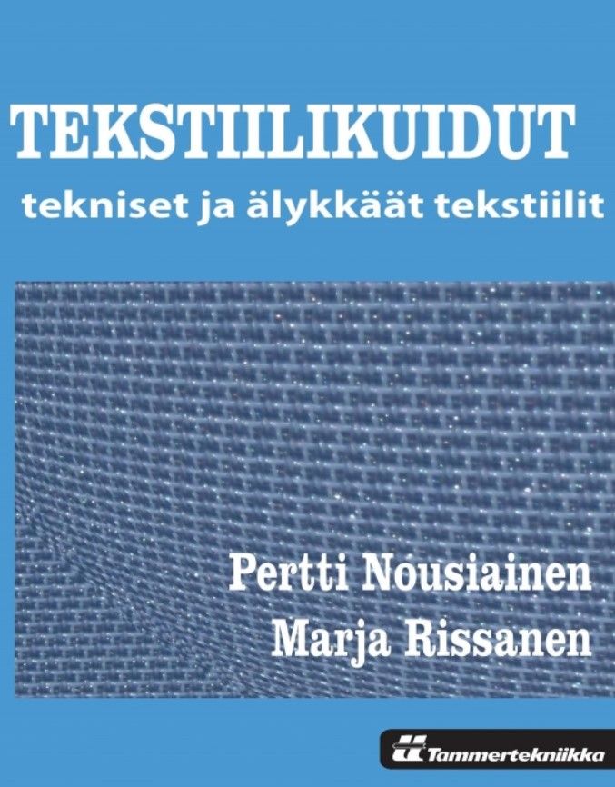 Pertti Nousiainen & Marja Rissanen : Tekstiilikuidut : tekniset ja älykkäät tekstiilit