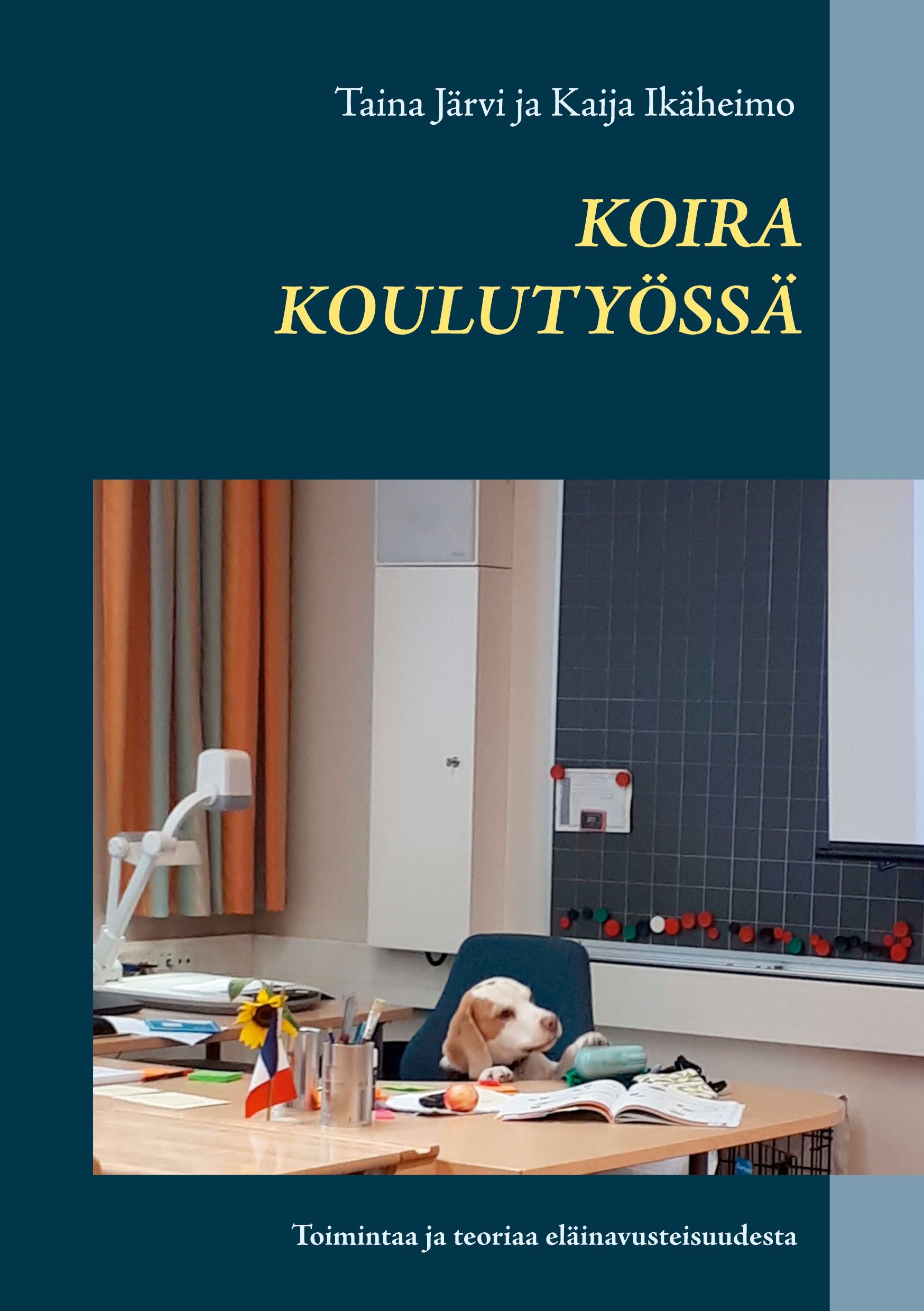 Taina Järvi & Kaija Ikäheimo : Koira koulutyössä