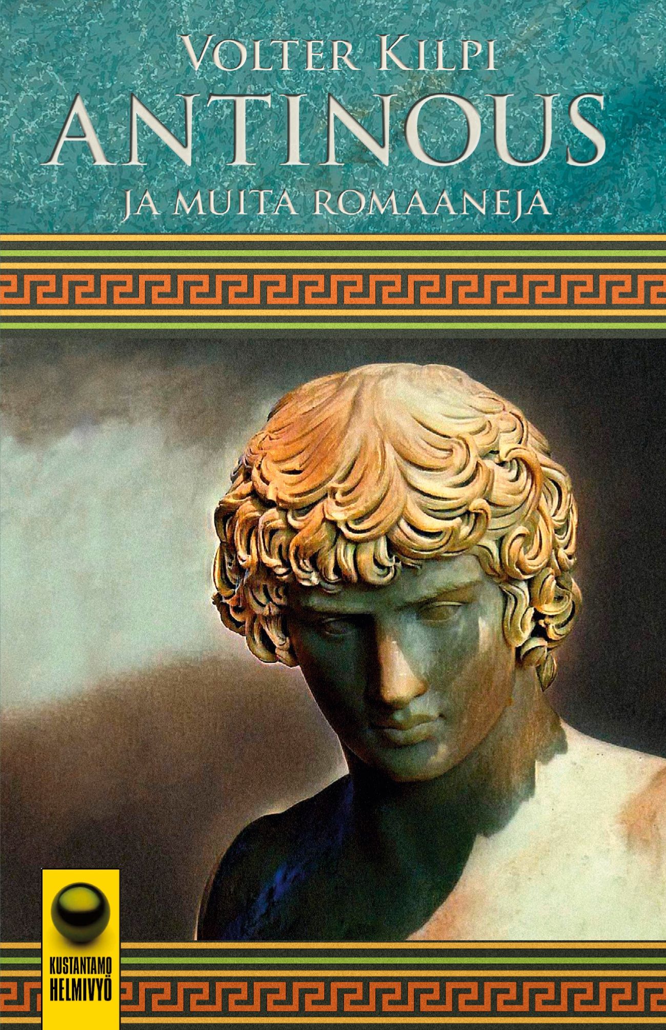Volter Kilpi : Antinous ja muita romaaneja
