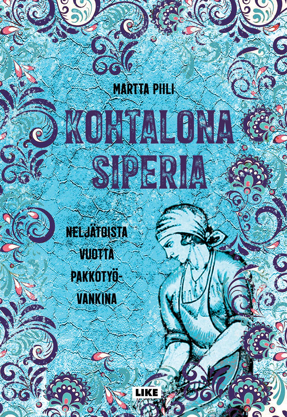 Kirjailijan Martta Piili uusi kirja Kohtalona Siperia - neljätoista vuotta pakkotyövankina