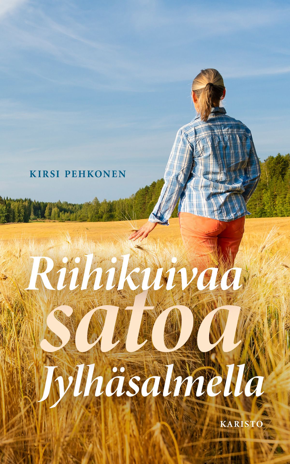 Kirsi Pehkonen : Riihikuivaa satoa Jylhäsalmella
