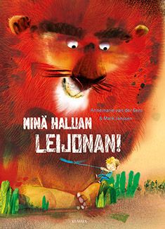 Kirjailijan Annemarie van der Eem uusi kirja Minä haluan leijonan! (UUSI)