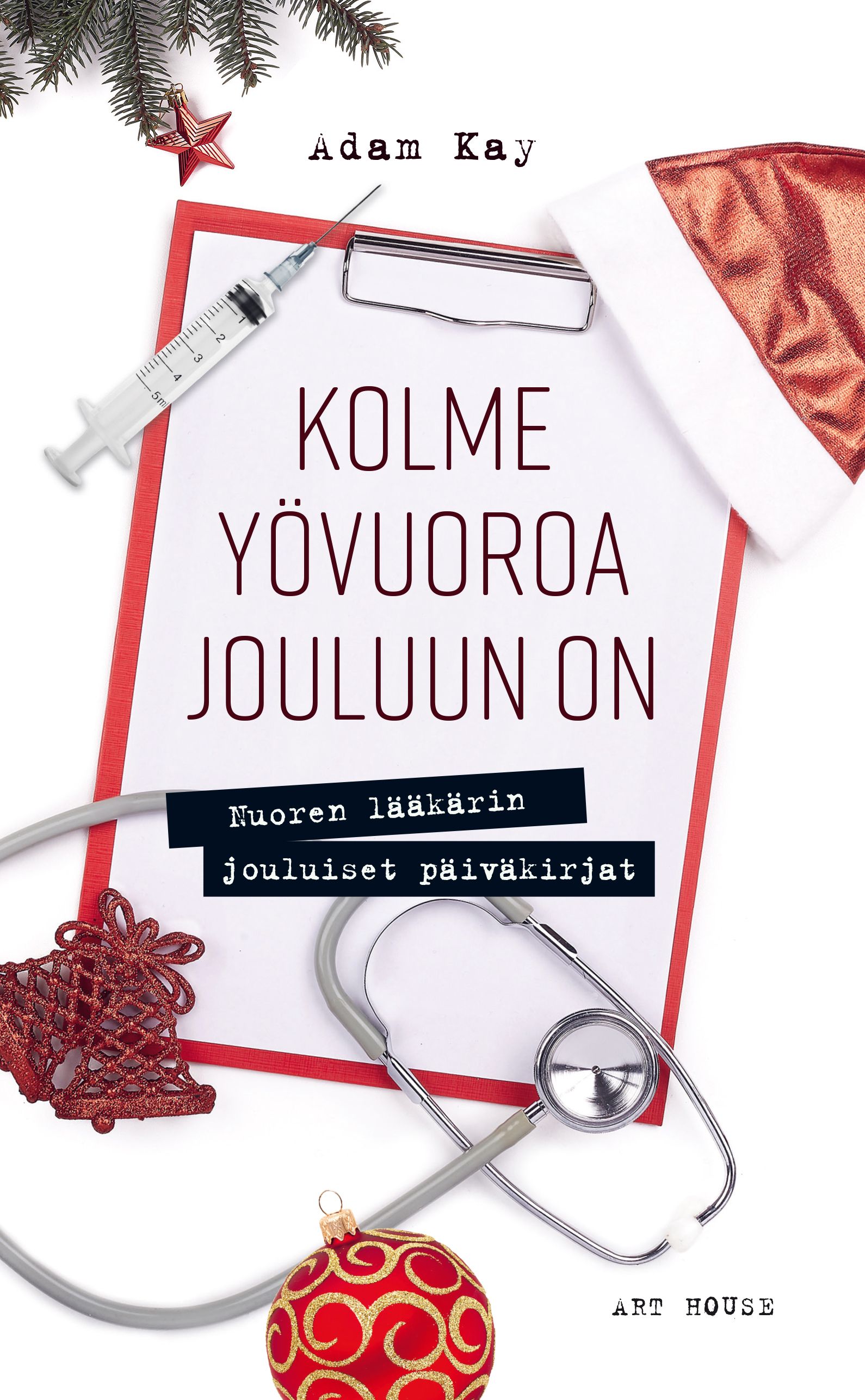 Kirjailijan Adam Kay uusi kirja Kolme yövuoroa jouluun on : nuoren lääkärin jouluiset päiväkirjat (UUSI)