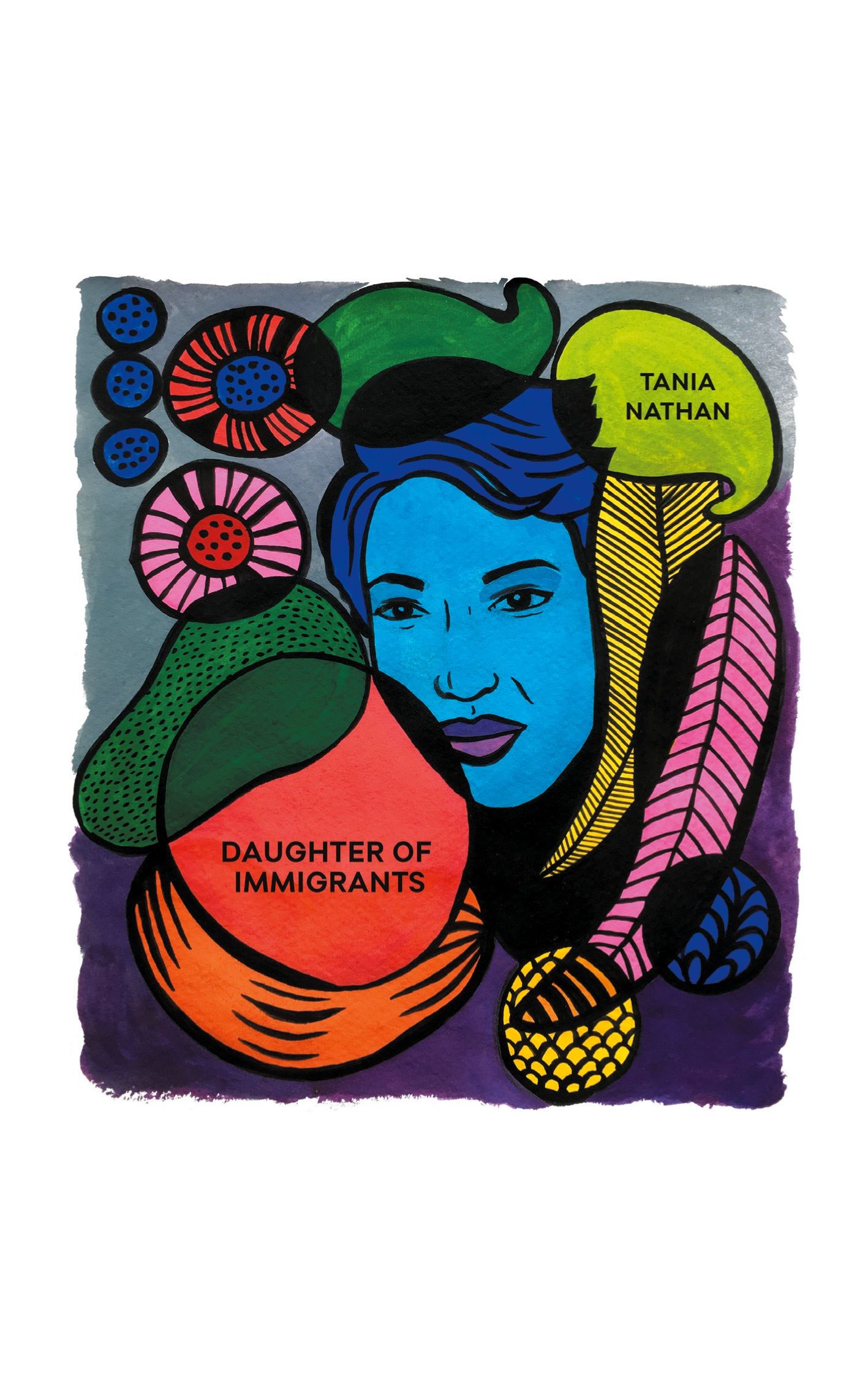 Tania Nathan : Daughter of Immigrants