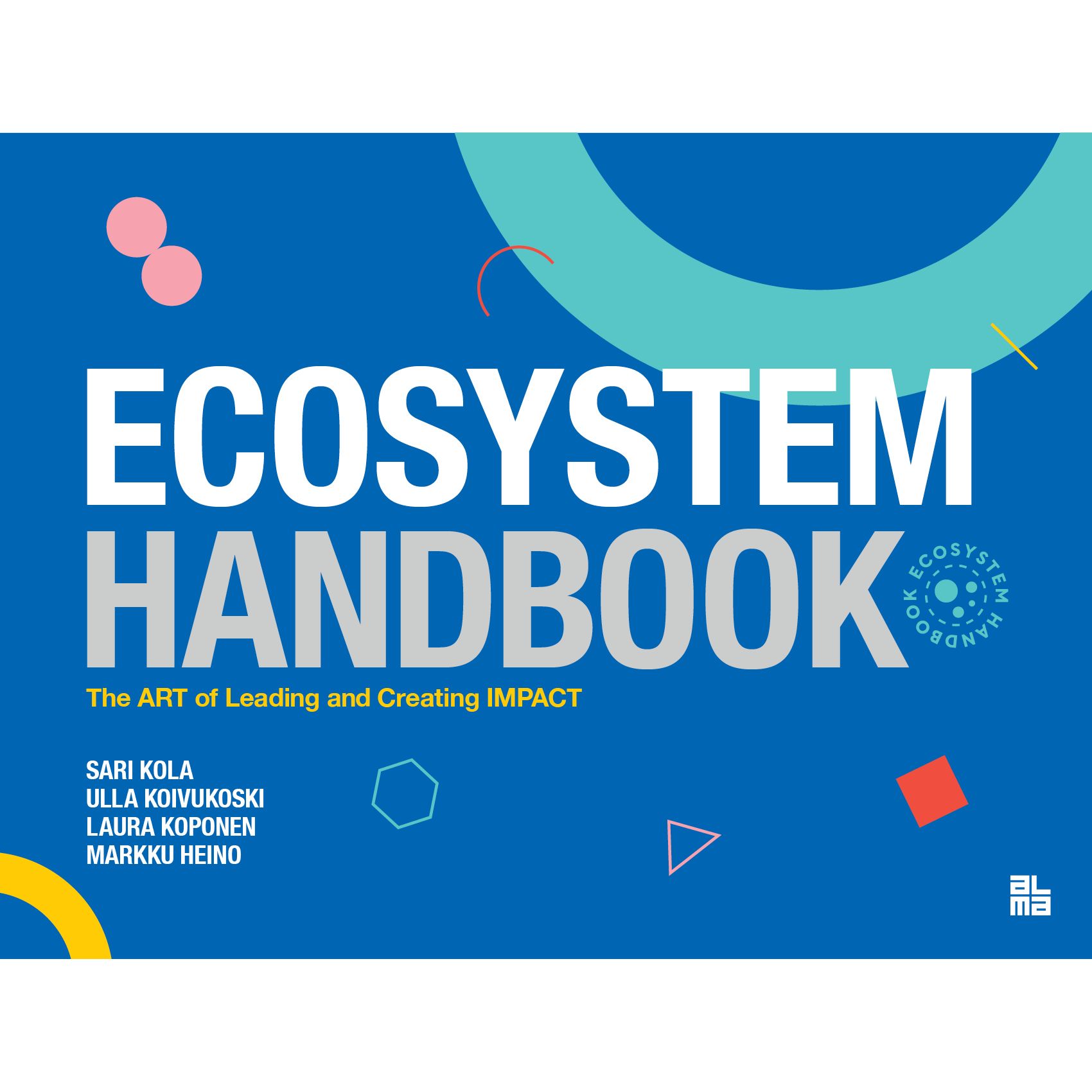 Sari Kola & Ulla Koivukoski & Laura Koponen & Markku Heino : Ecosystem Handbook