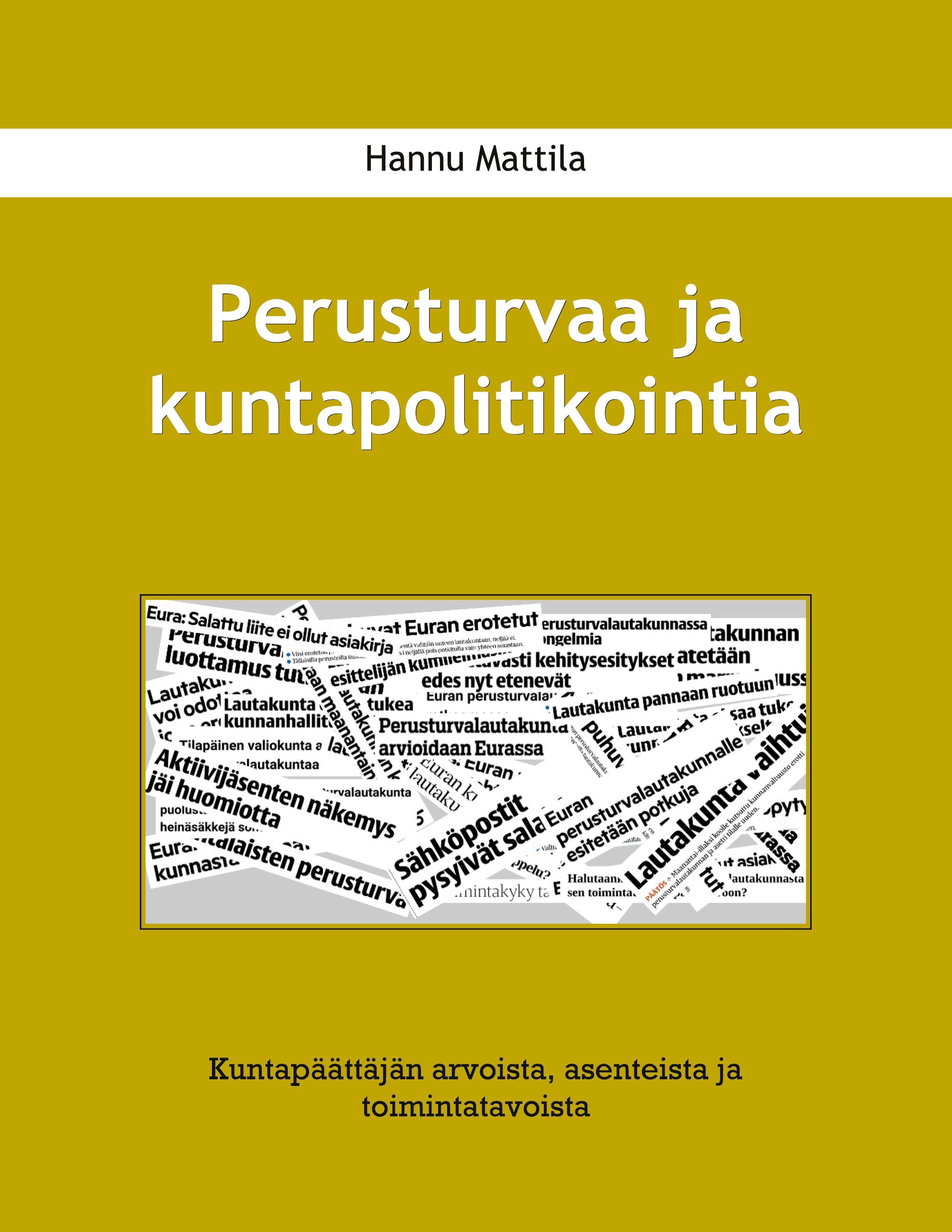 Hannu Mattila : Perusturvaa ja kuntapolitikointia