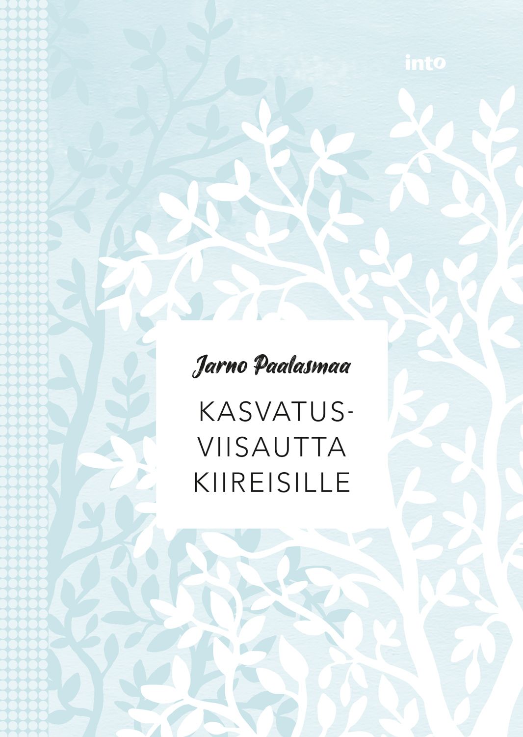 Kirjailijan Jarno Paalasmaa uusi kirja Kasvatusviisautta kiireisille (UUSI)