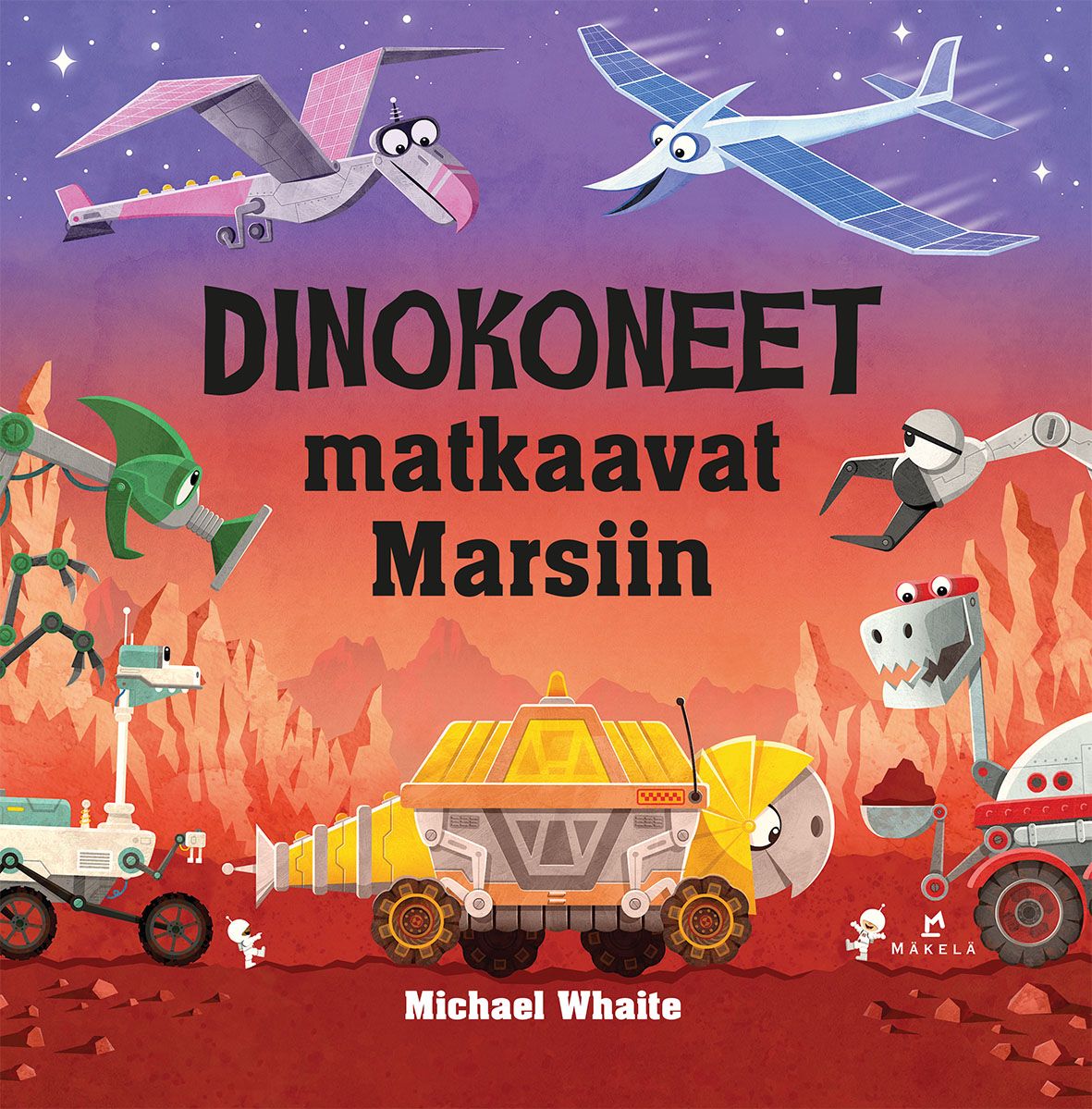 Michael Whaite : Dinokoneet matkaavat Marsiin