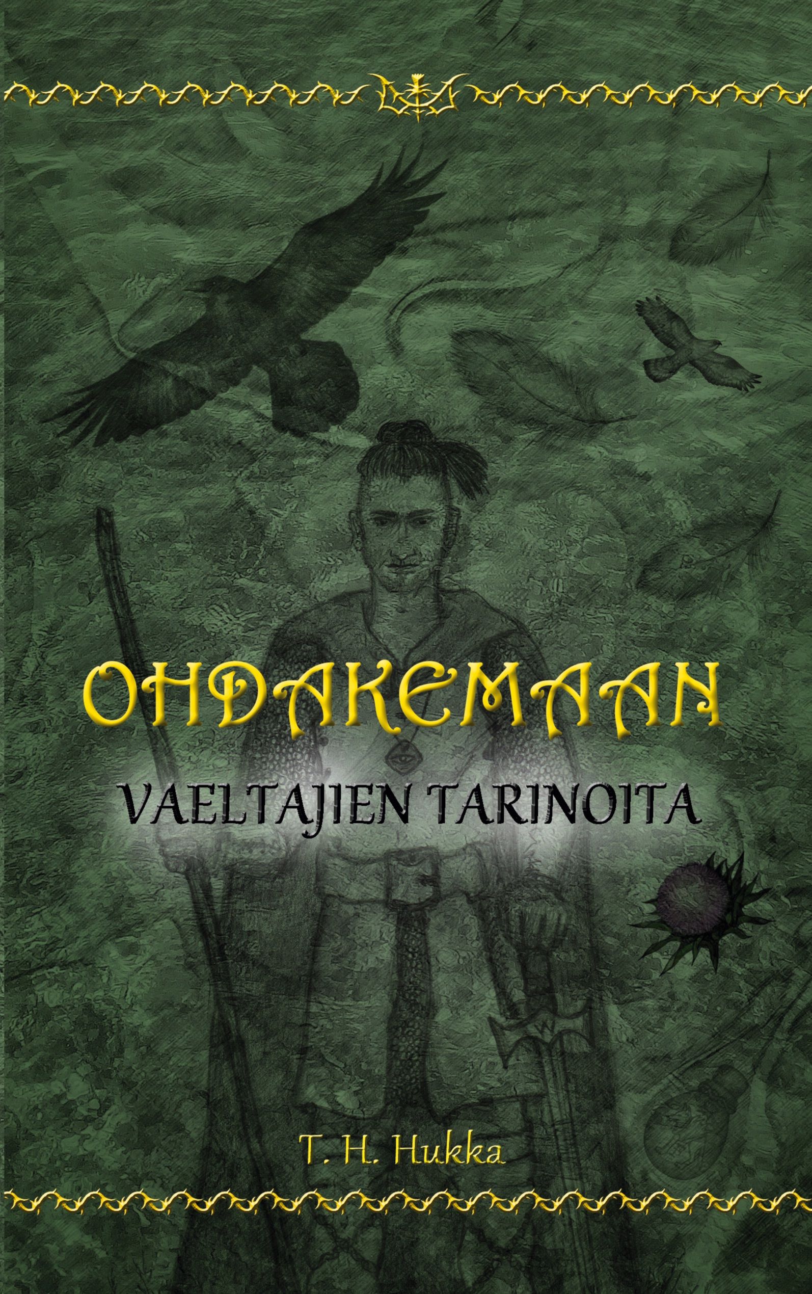T. H. Hukka : Ohdakemaan vaeltajien tarinoita