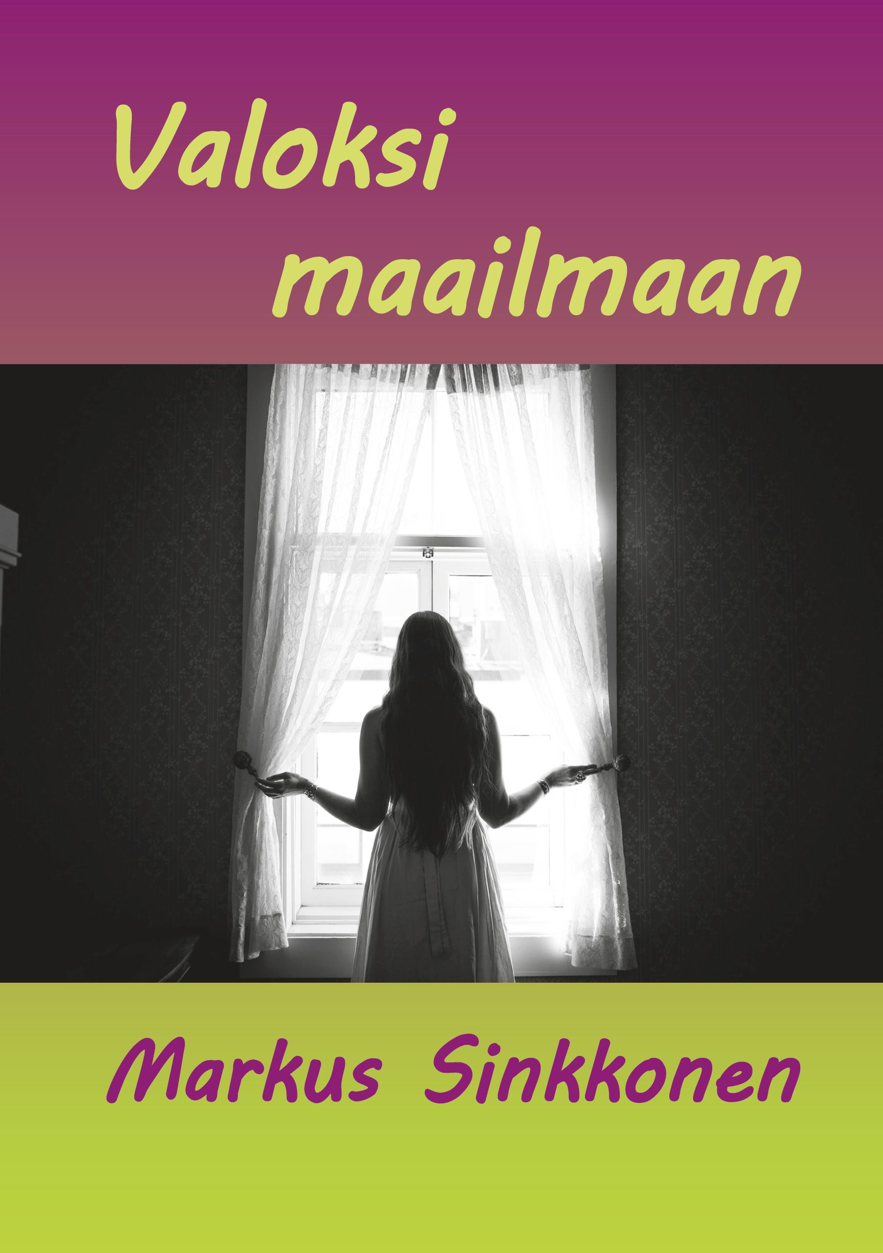 Markus Sinkkonen : Valoksi maailmaan