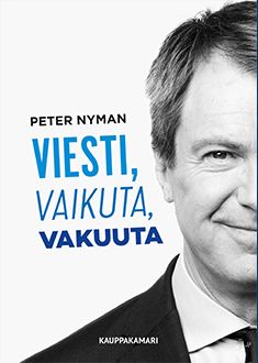 Kirjailijan Peter Nyman uusi kirja Viesti, vaikuta, vakuuta