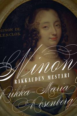 Kirjailijan Riikka-Maria Rosenberg uusi kirja Ninon : rakkauden mestari (UUDENVEROINEN)