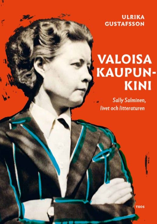 Kirjailijan Ulrika Gustafsson käytetty kirja Valoisa kaupunkini : Sally Salminen, elämä ja teokset (ERINOMAINEN)