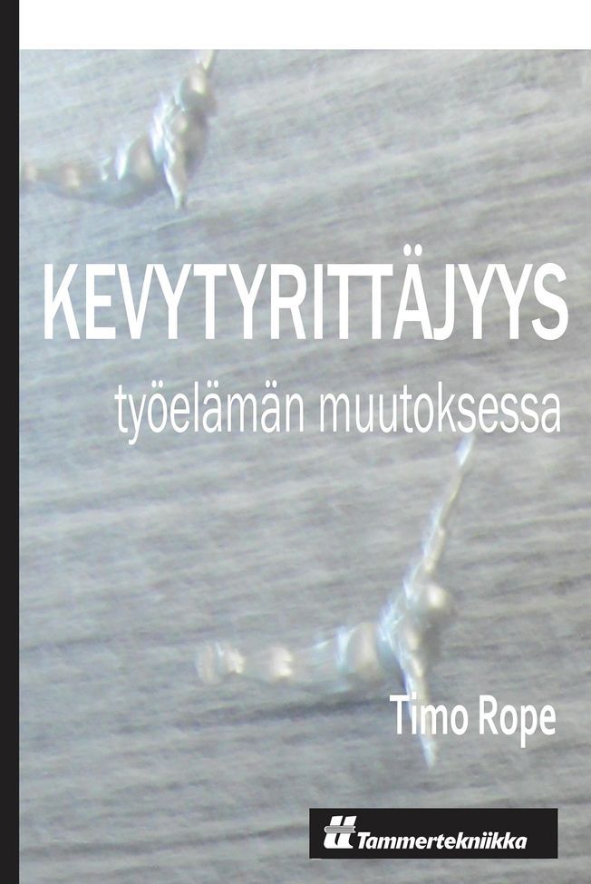 Timo Rope : Kevytyrittäjyys työelämän murroksessa