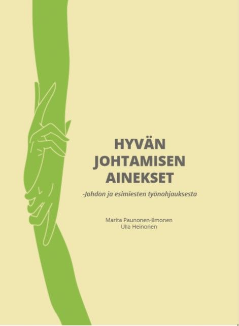 Marita Paunonen-Ilmonen & Ulla Heinonen : Hyvän johtamisen ainekset