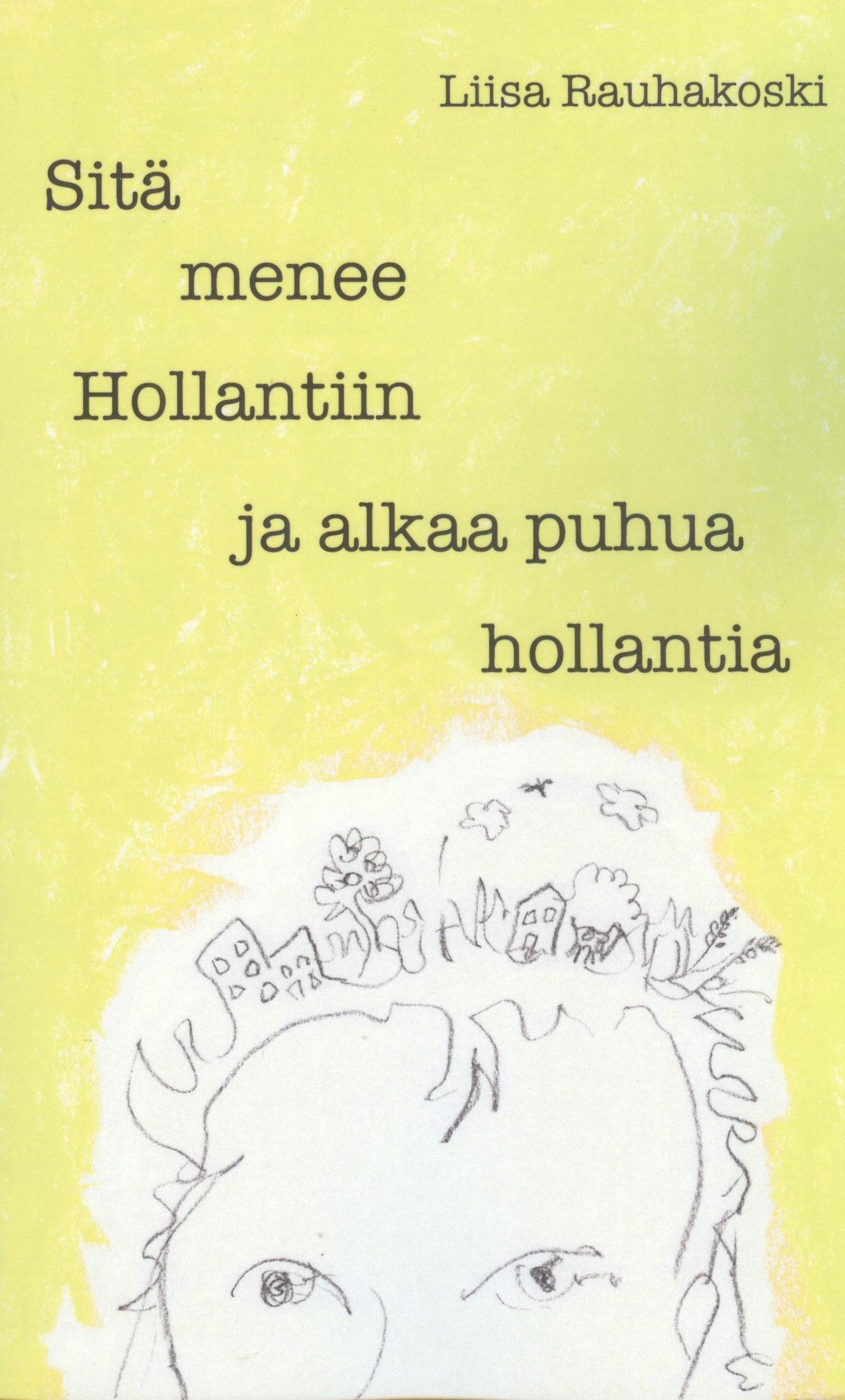 Liisa Rauhakoski : Sitä menee Hollantiin ja alkaa puhua hollantia