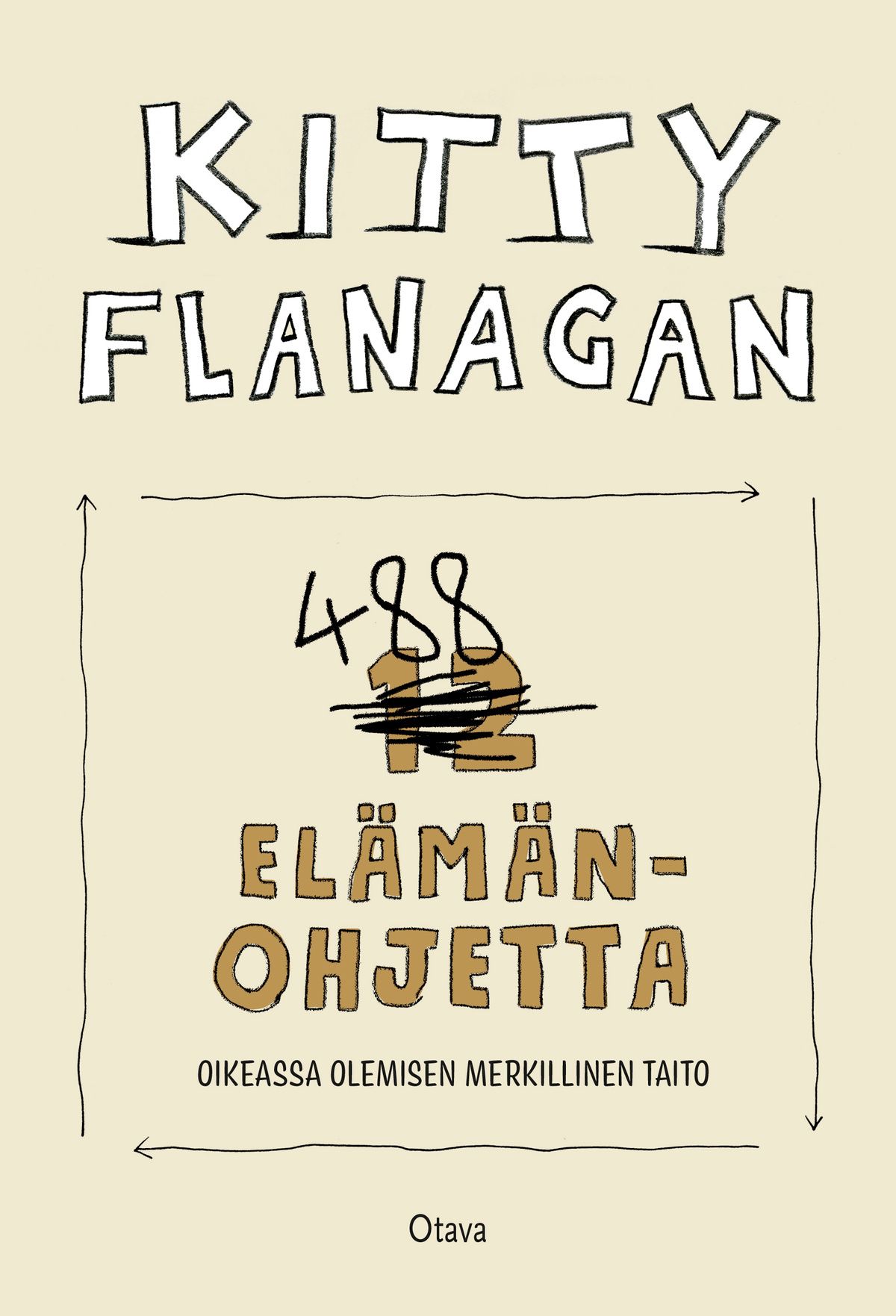 Kirjailijan Kitty Flanagan käytetty kirja 488 elämänohjetta : oikeassa olemisen merkillinen taito
