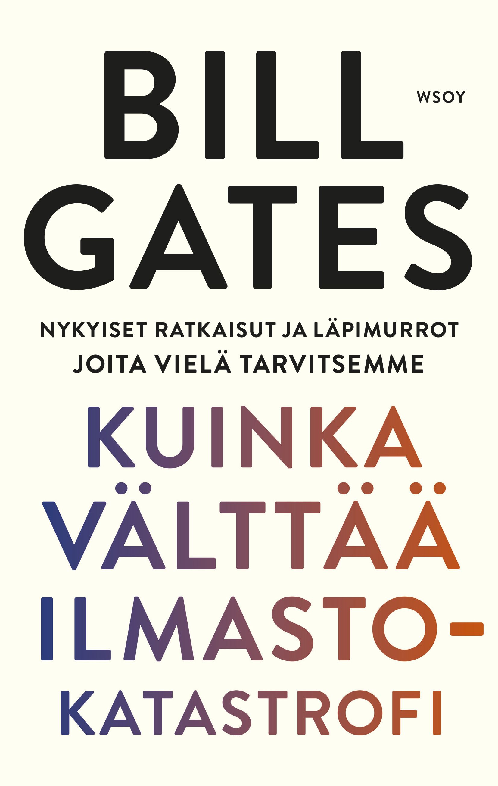 Kirjailijan Bill Gates käytetty kirja Kuinka välttää ilmastokatastrofi : nykyiset ratkaisut ja läpimurrot joita vielä tarvitsemme