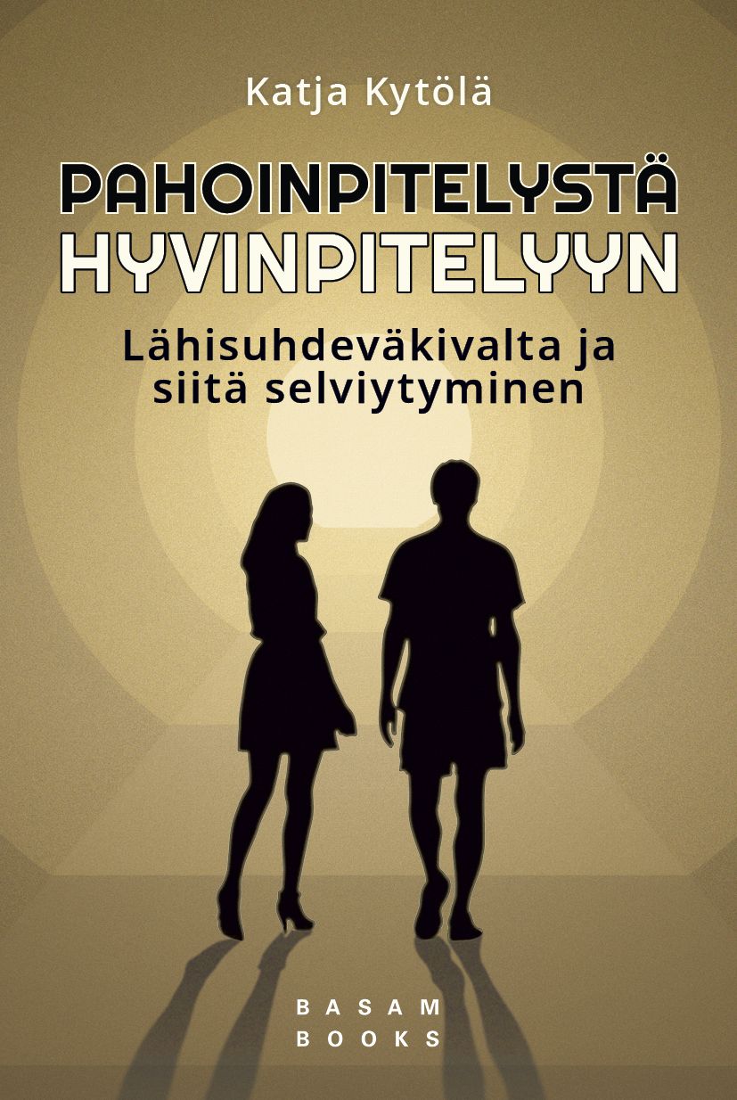 Katja Kytölä : Pahoinpitelystä hyvinpitelyyn