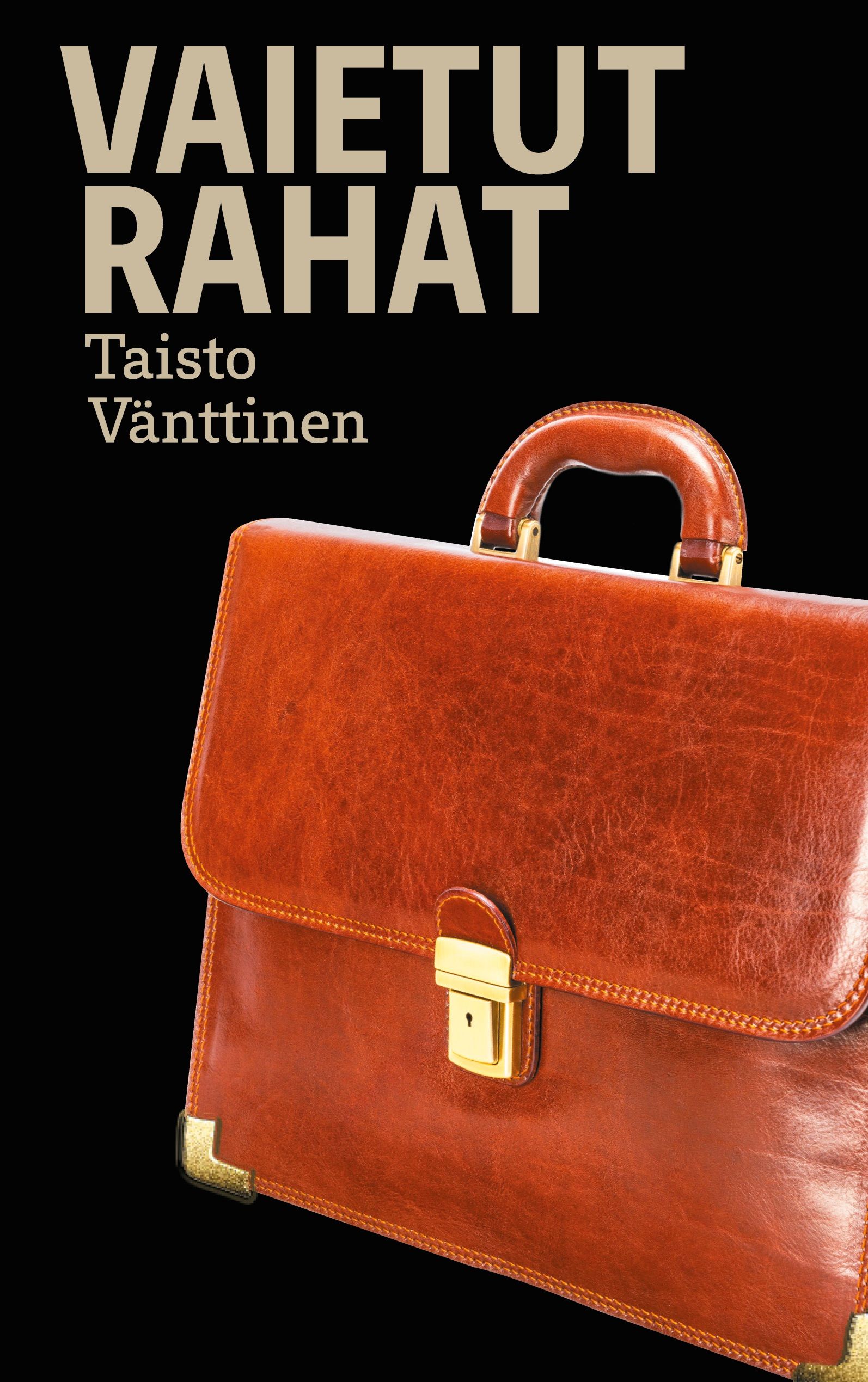 Taisto Vänttinen : Vaietut rahat