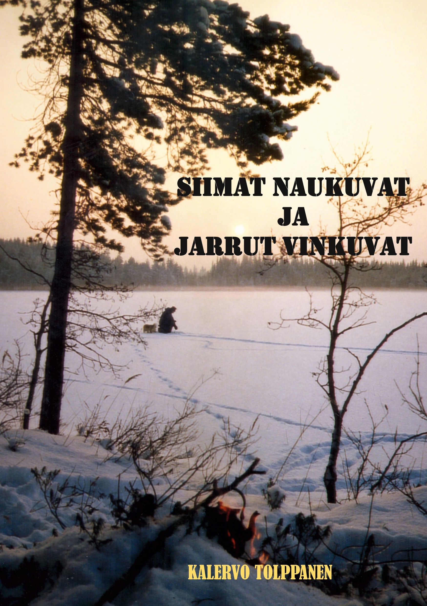 Kalervo Tolppanen : Siimat naukuvat ja jarrut vinkuvat