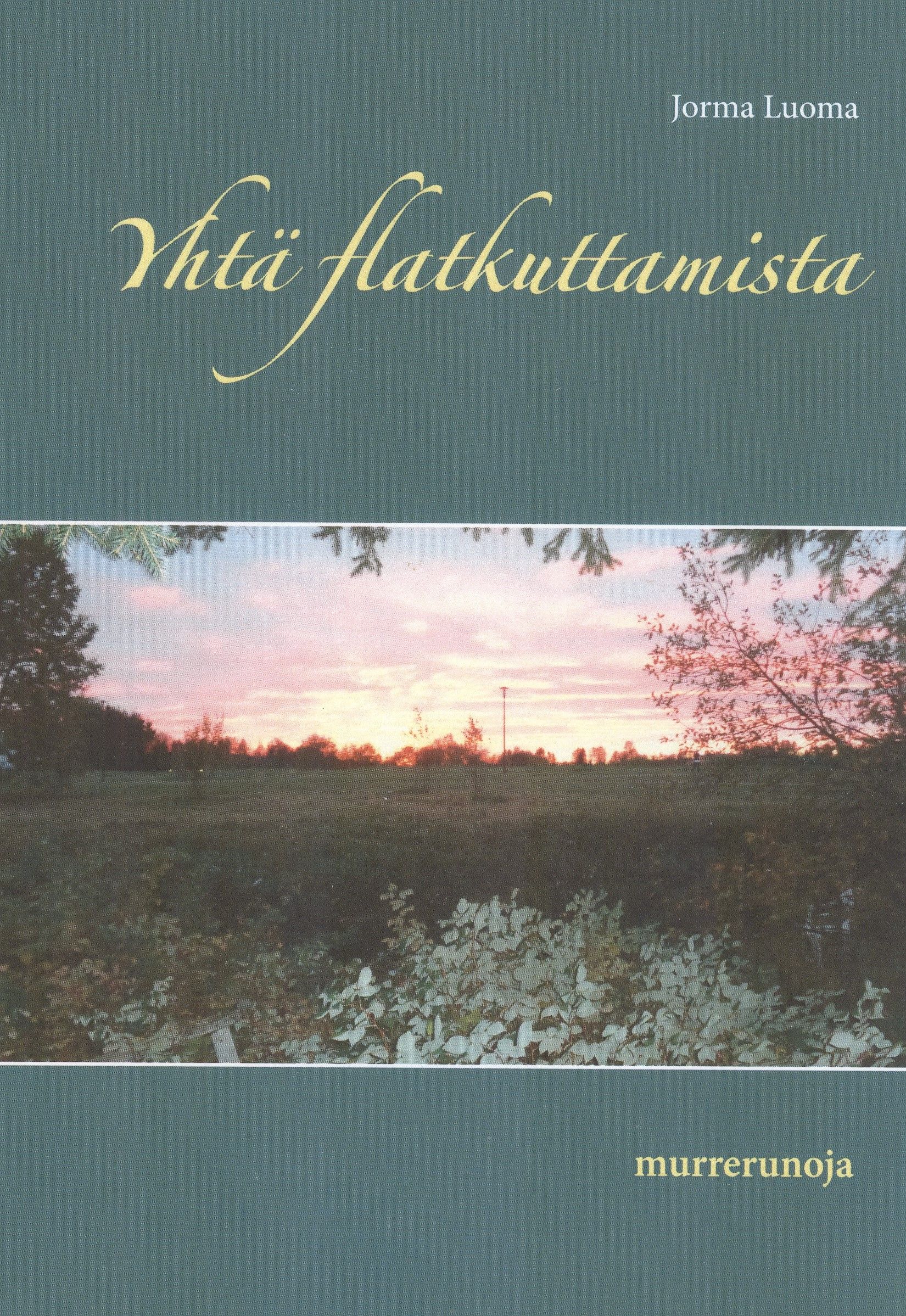 Kirjailijan Jorma Luoma käytetty kirja Yhtä flatkuttamista : murrerunoja