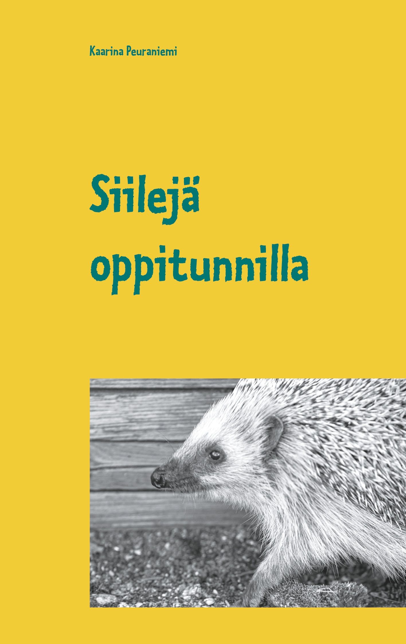 Kaarina Peuraniemi : Siilejä oppitunnilla