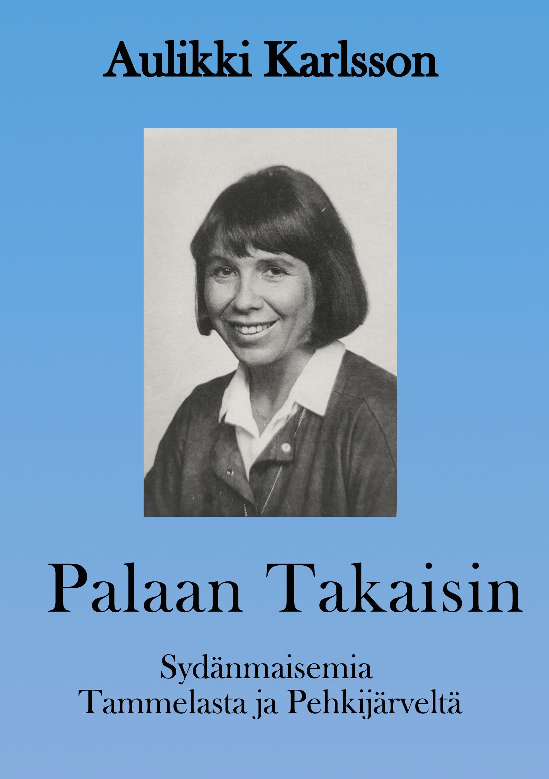 Aulikki Karlsson : Palaan takaisin