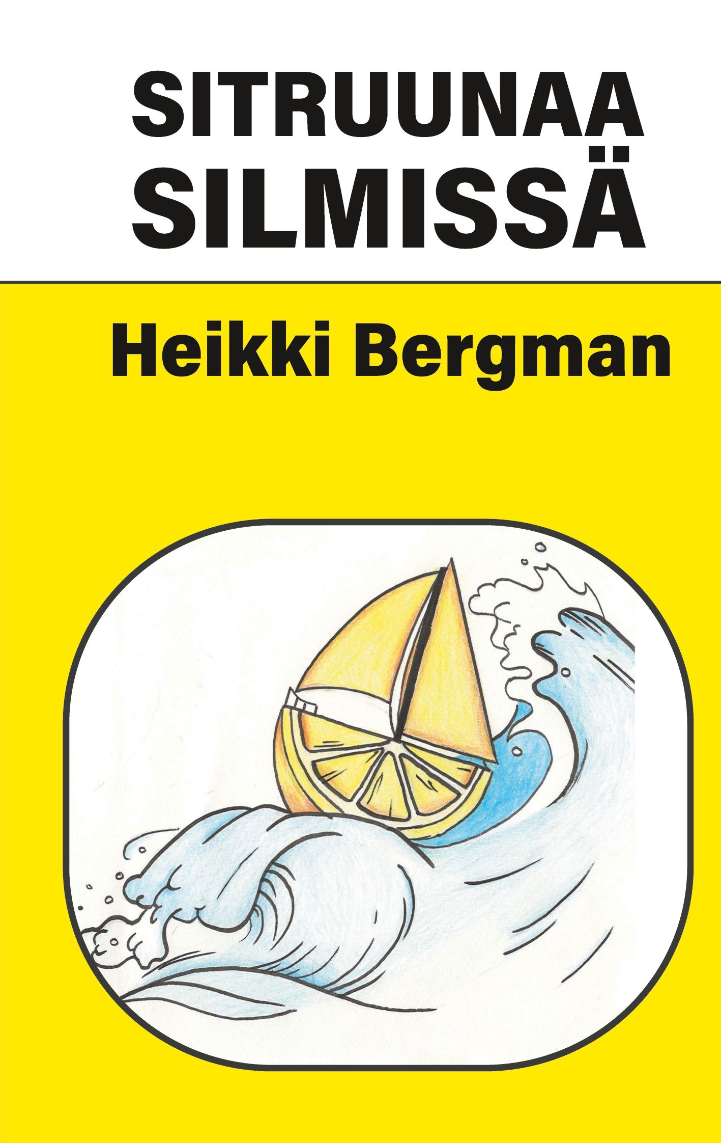 Heikki Bergman : Sitruunaa silmissä