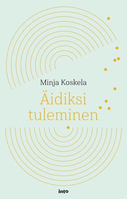 Kirjailijan Minja Koskela uusi kirja Äidiksi tuleminen (ERINOMAINEN)