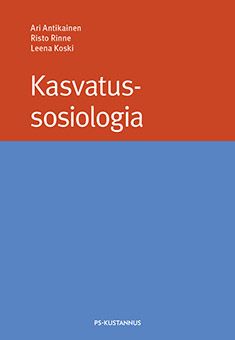 Ari Antikainen & Risto Rinne & Leena Koski : Kasvatussosiologia