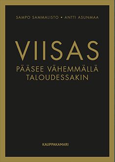 Sampo Sammalisto & Antti Asunmaa : Viisas pääsee vähemmällä taloudessakin