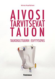 Kirjailijan Minna Huotilainen käytetty kirja Aivosi tarvitsevat tauon : taukokulttuurin elvytysopas - Taukokulttuurin elvytysopas