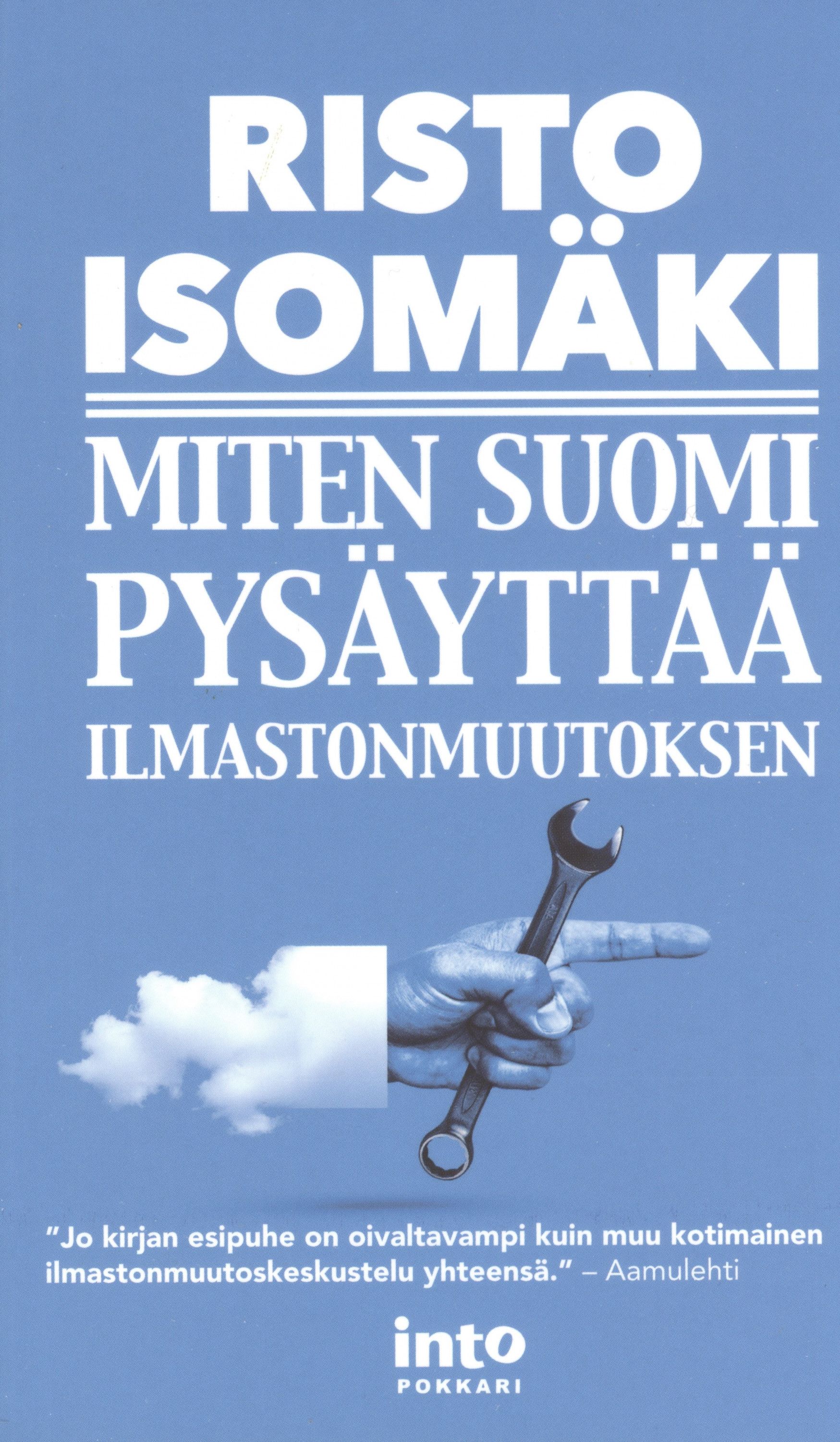 Risto Isomäki : Miten Suomi pysäyttää ilmastonmuutoksen?