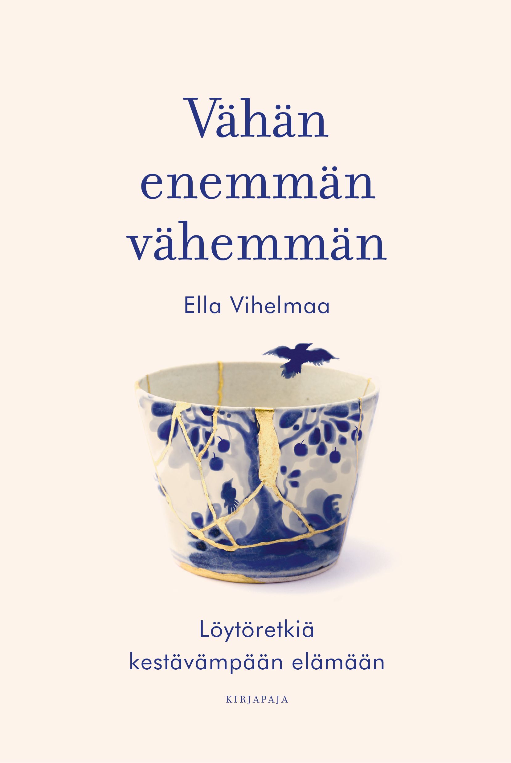 Ella Vihelmaa : Vähän enemmän vähemmän