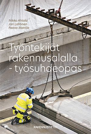 Mikko Ahtola & Jari Lahtinen & Paavo Mattila : Työntekijät rakennusalalla
