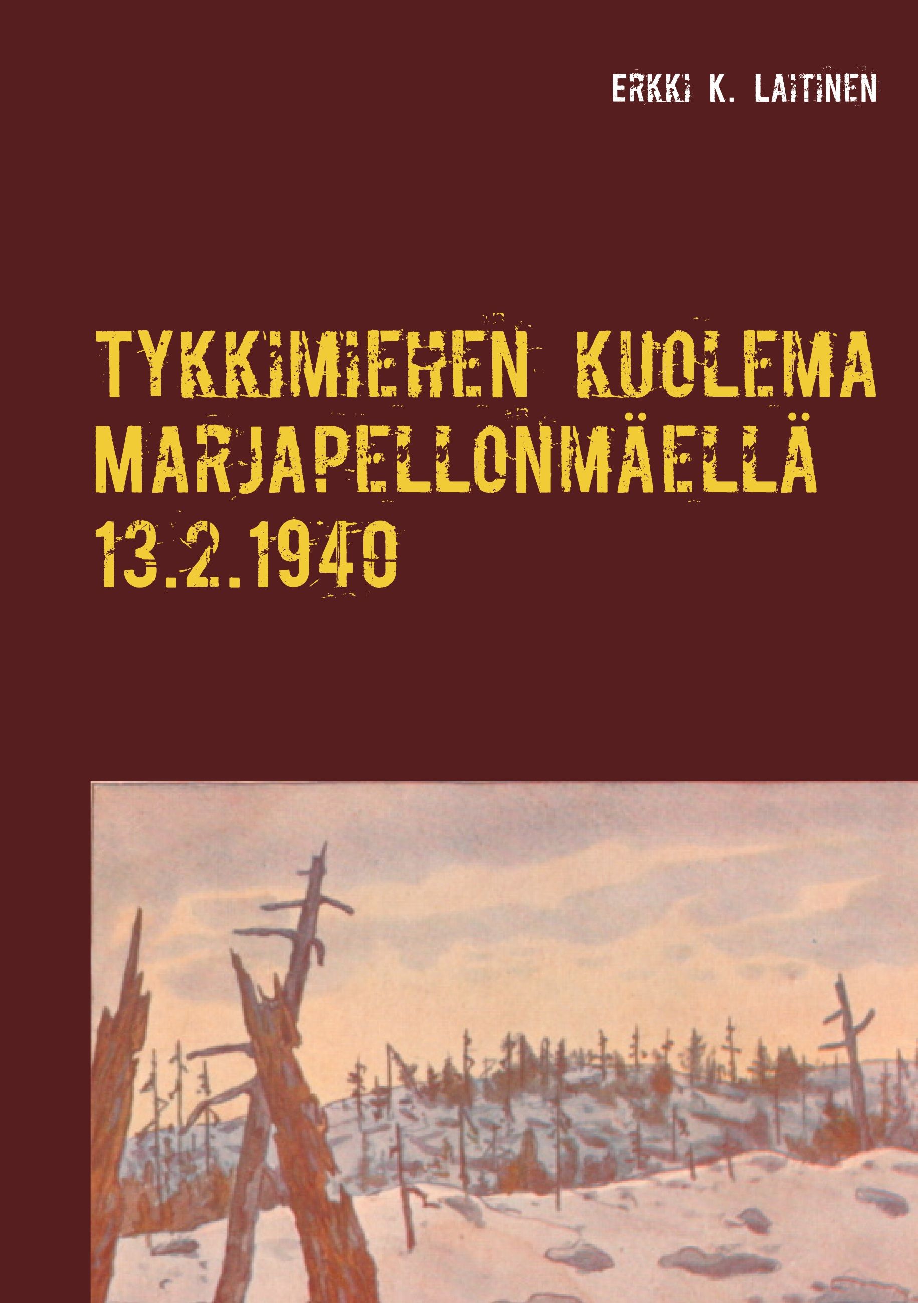 Erkki K. Laitinen : Tykkimiehen kuolema Marjapellonmäellä 13.2.1940