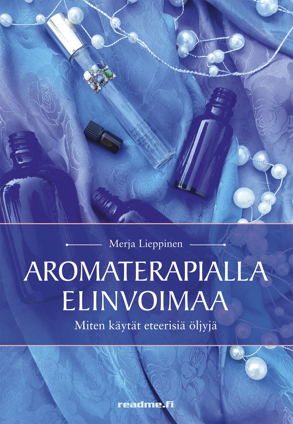 Lieppinen Merja : Aromaterapialla elinvoimaa