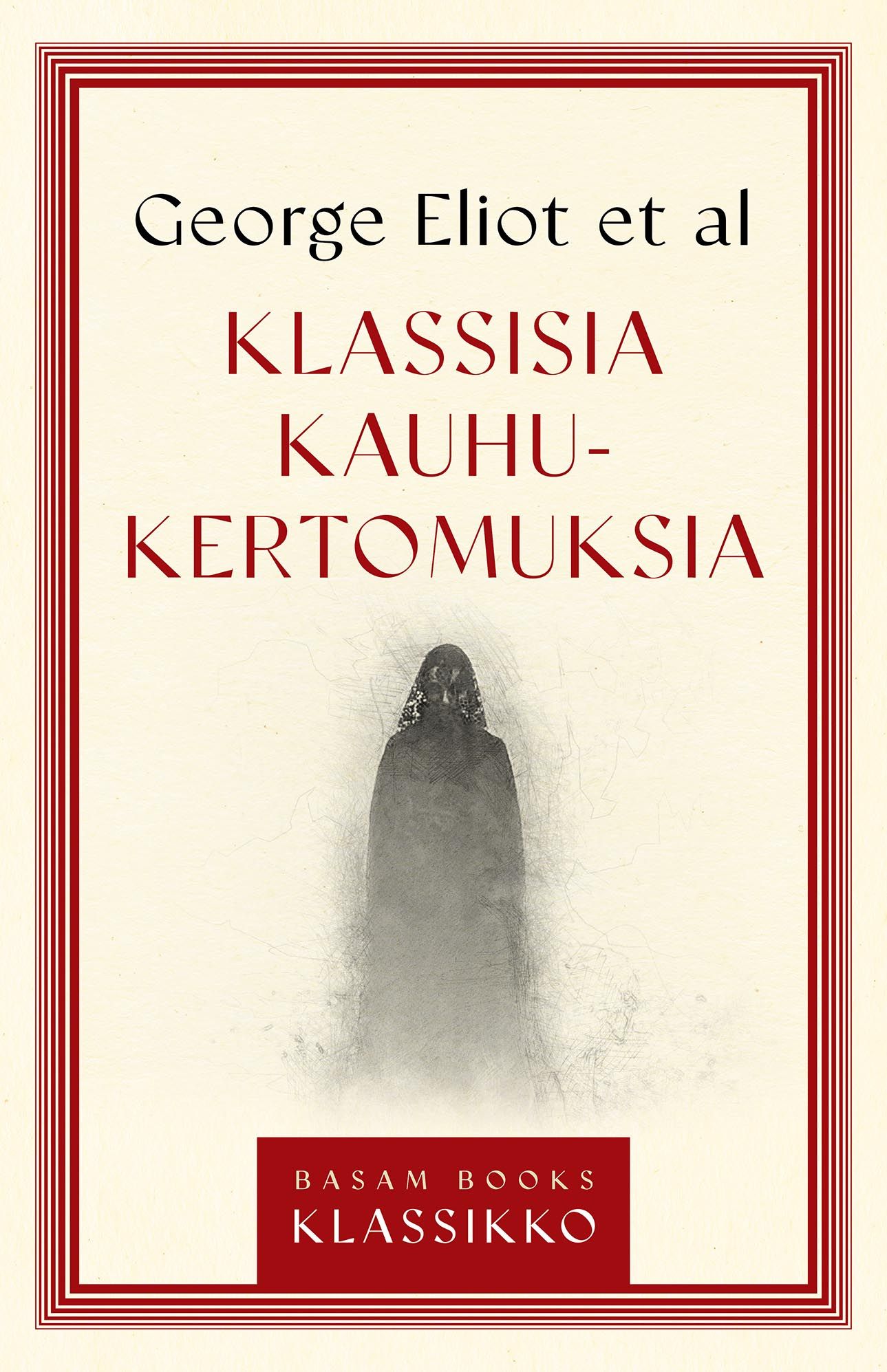 George Eliot & Ambrose Bierce & Jerome K. Jerome & Mary Elizabeth Braddon & Barry Pain & J.Y. Akerman & E. F. Benson : Klassisia kauhukertomuksia