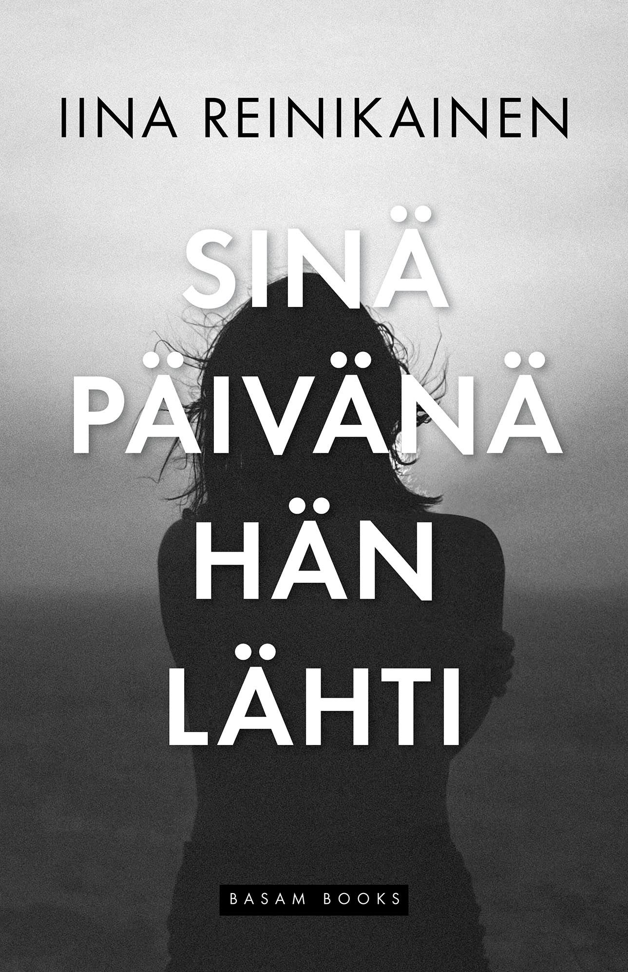 Iina Reinikainen : Sinä päivänä hän lähti