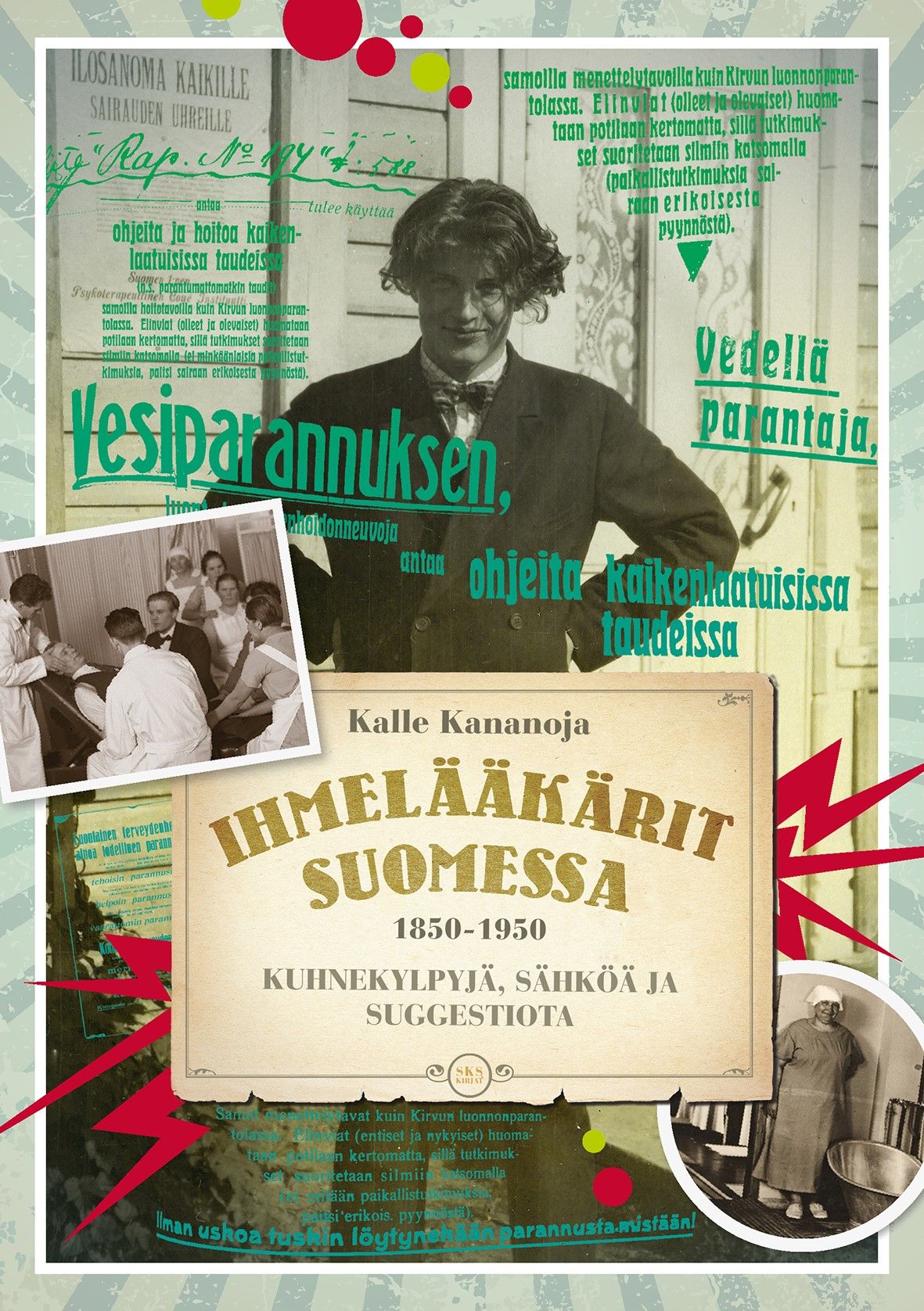 Kalle Kananoja : Ihmelääkärit Suomessa 1850-1950