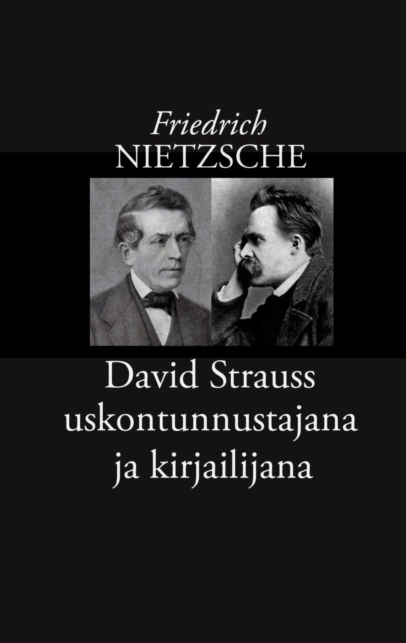 Friedrich Nietzsche : David Strauss uskontunnustajana ja kirjailijana