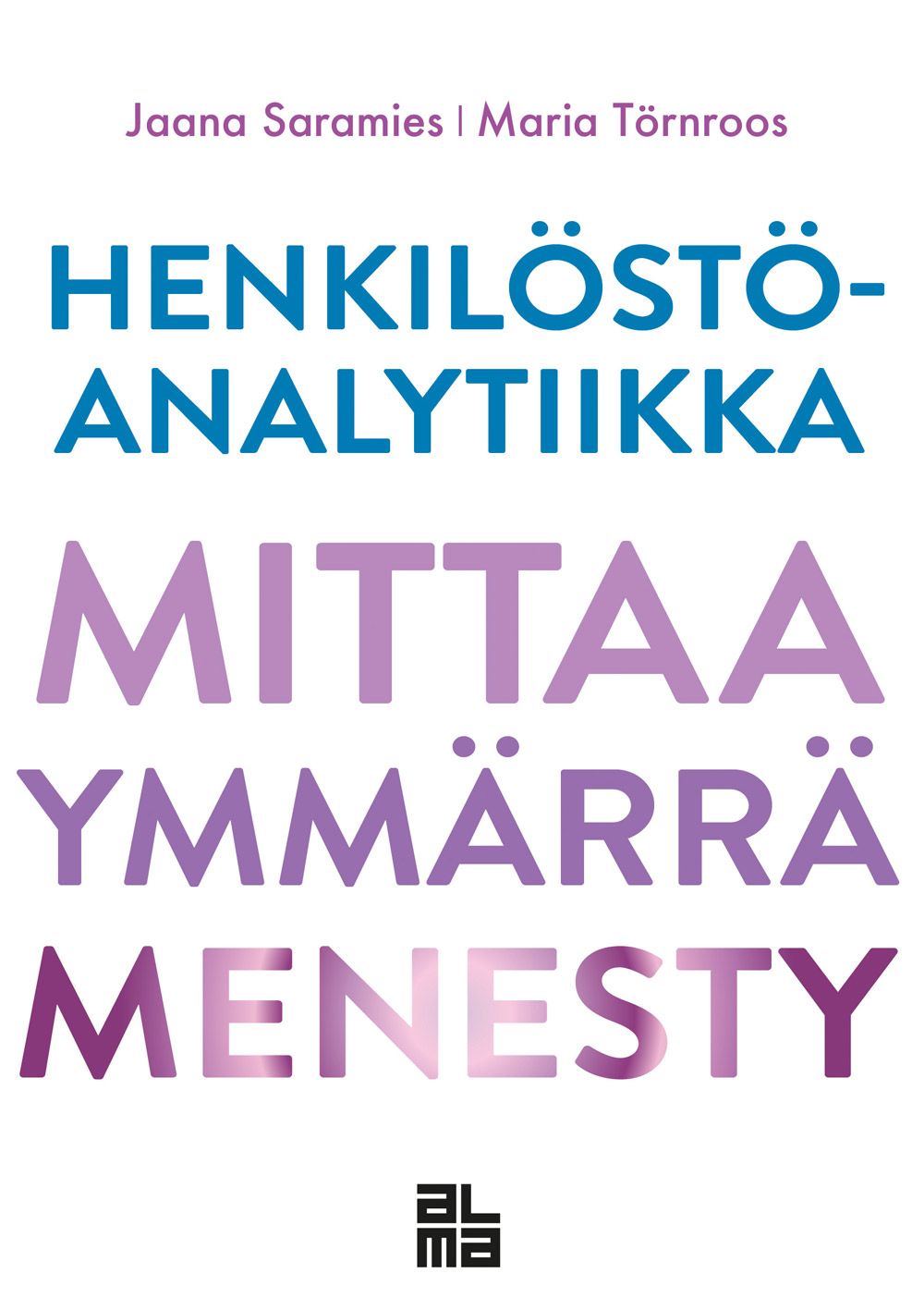 Jaana Saramies & Maria Törnroos : Henkilöstöanalytiikka