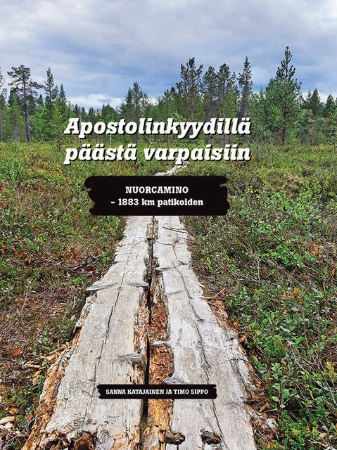 Sanna Katajainen & Timo Sippo : Apostolinkyydillä päästä varpaisiin